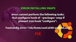 UBUNTU FIX:  Fontconfig error while installing snaps