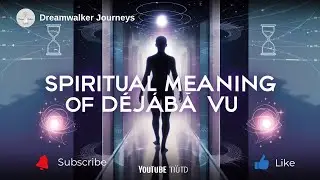 Spiritual Meaning of D&eacute;j&agrave; Vu | Past Lives, Alignment & Soul Awakening
