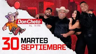 Don Cheto Al Aire En Vivo 🔴 - 30 de septiembre