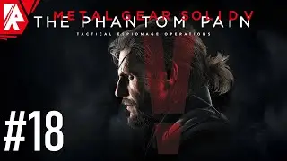 Taking What's Already Mine | MGSV: The Phantom Pain (Part 18)