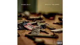 Johnny Millz - Keys To The Condo
