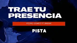 Trae Tu Presencia - Pedro Gomez ft Barak (Pista)