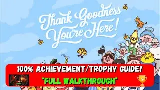 Thank Goodness You're Here - 100% Achievement/Trophy Guide & FULL Walkthrough!
