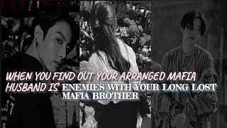 (1/3)When you find out your arranged mafia husband is enemies with your long lost mafia brother||JJK