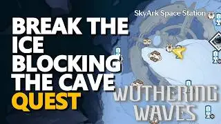 Break the ice blocking the cave Wuthering Waves