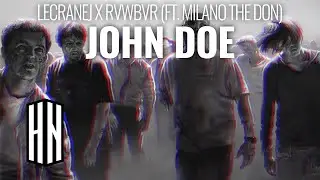 LECRANEJ X RVWBVR - JOHN DOE (FT. MILANO THE DON)