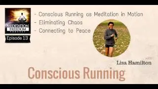 Meditation Freedom Podcast #13 Conscious Running or Running Meditation with Lisa Hamilton