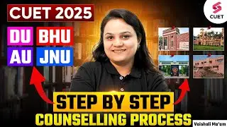 CUET COUNSELLING PROCESS 2025 | DU | BHU | AU | JNU Step by Step Admission Process | Vaishali Mam