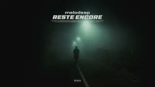 melodeep - Reste Encore