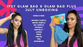 IPSY July Glam Bag & Glam Bag Plus Unboxing & Try On || Makeup Tutorial