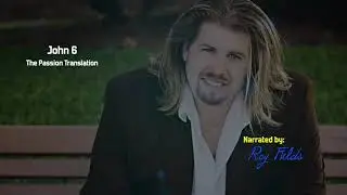 John 6 (TPT) The Passion Translation with Roy Fields