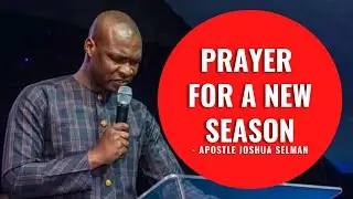 PRAYER FOR A NEW SEASON - Apostle Joshua Selman Nimmak | Believer&rsquo;s Way
