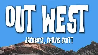 JACKBOYS, Travis Scott - OUT WEST (Lyrics) ft. Young Thug
