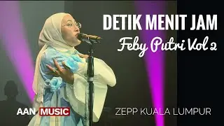 Detik.Menit.Jam Feby Putri Live Zepp KL 2024 (4k)