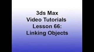 3ds Max - Linking objects (Lesson 66)