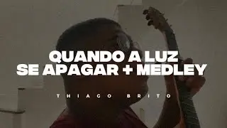 Quando a luz se apagar + Medley | Louvor com Thiago Brito