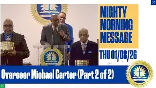 New Creation Pentecostal Ministries Mighty Morning Message - 1/8/26 - Overseer Michael Carter Part 2