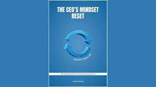 当老板总焦虑？《The CEO&rsquo;s Mindset Reset》：9分钟学会高管思维重启，7天跳出&ldquo;忙、乱、累&rdquo;的死循环