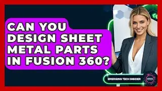 Can You Design Sheet Metal Parts In Fusion 360? - Emerging Tech Insider