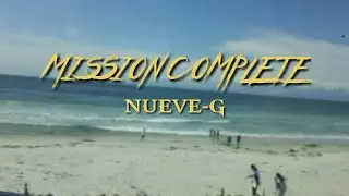 NUEVE G - MISSION COMPLETE(official music video)