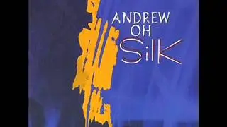 Andrew Oh - Silk
