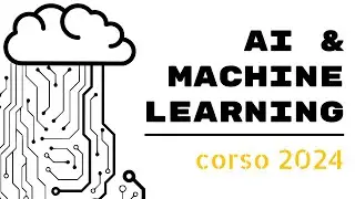 Corso AI & Machine Learning 2024 - (LIVE 1/3) Introduzione Machine Learning & AI