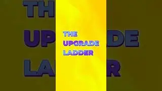 The Upgrade Ladder