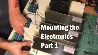 Installing the Electronics p1 - Bridgeport R2E3 Boss 8 CNC Retrofit: Part 9