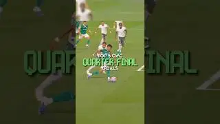 Top 5 Club world cup 2025 Quarter Final goals