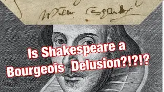 Is Shakespeare a Bourgeois Delusion?