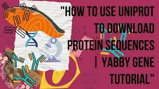 What is uniprot how to download protein (yabby) sequence from uniprot
