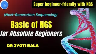 NGS Explained for Absolute Beginners &ndash; No Biology or Coding Needed! NGS (Next-Generation Sequencing)