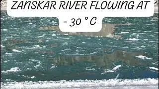 ZANSKAR RIVER FLOWING AT - 30 &deg; C. ALLAH KI QUDRAT AUR REHMAT
