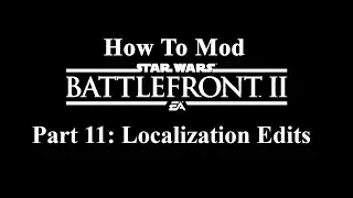 How to mod Star Wars Battlefront 2: Part 11: Localization Edits