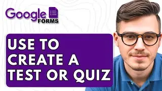 How To Use Google Forms To Create A Test Or Quiz [2026 Guide]