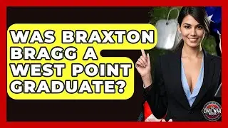 Was Braxton Bragg A West Point Graduate? - The Civil War Nerds