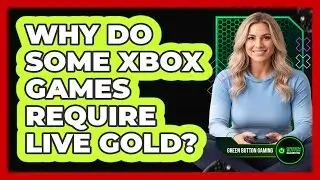 Why Do Some Xbox Games Require Live Gold?