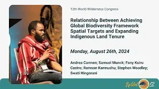 Biodiversity Spatial Targets & Expanding Indigenous Land Tenure | WILD12, Black Hills, 2024