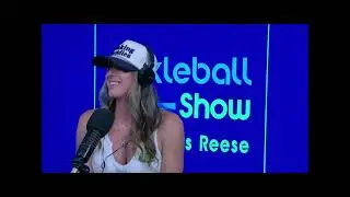 Hailey Thompson  - THE Pickleball show with Curtis Reese - August 2025