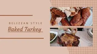 How To Bake A Turkey | Belizean Style