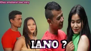 IANO? EPISODE 15 KHASI EMOTIONAL LOVE STORY