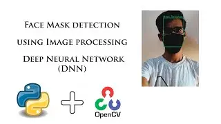 Face Mask detection using Image processing, Deep Neural Network (DNN) and OpenCV python