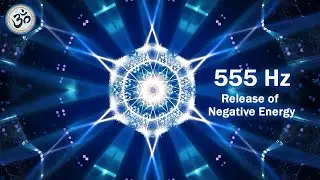 555 Hz - Release of Negative Energy, Positive Changes, Personal Transformation, Healing Frequency