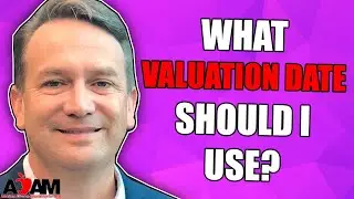 What Valuation Date Should You Use?