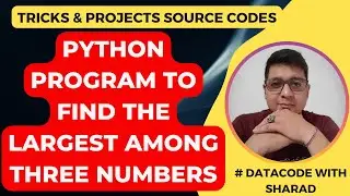 Python Program to Find the Largest Among Three Numbers || Python Tutorial for Beginners in Hindi