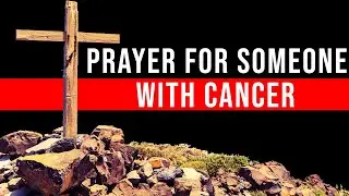 Prayer For Someone With Cancer - Prayer For Someone Dying Of Cancer | Prayer To Be Cancer Free
