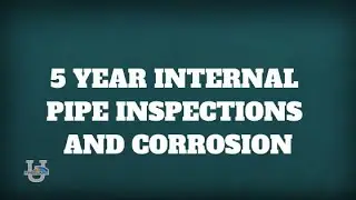 5 Year Internal Pipe Inspections and Corrosion