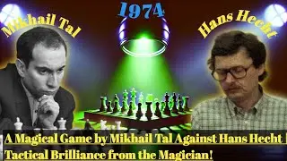 A Magical Game by Mikhail Tal Against Hans Hecht | Tactical Brilliance from the Magician!