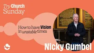 How To Have Vision In Unstable Times - Nicky Gumbel