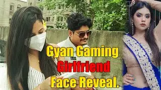 Gyan Gaming Girlfriend Face Reveal l  Reality of Gyan Gaming Girlfriend l Face Reveal Gyan Sujon